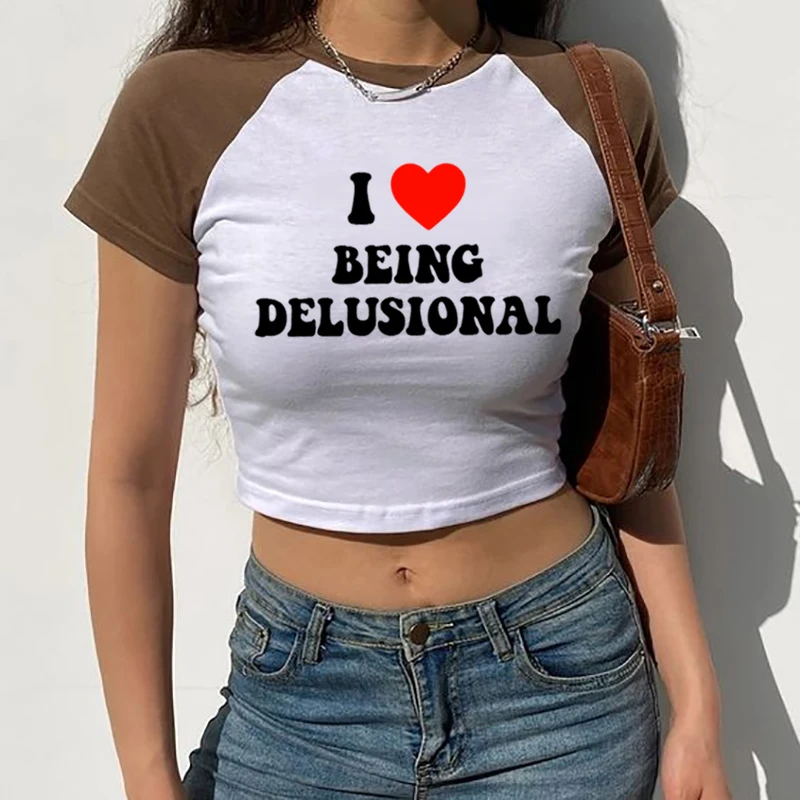 I Love Being Delusional Crop Tops Trend Letter Print Women's Short T Shirt Harajuku Y2K Baby Tee Summer O-Neck Female Tshirt 3