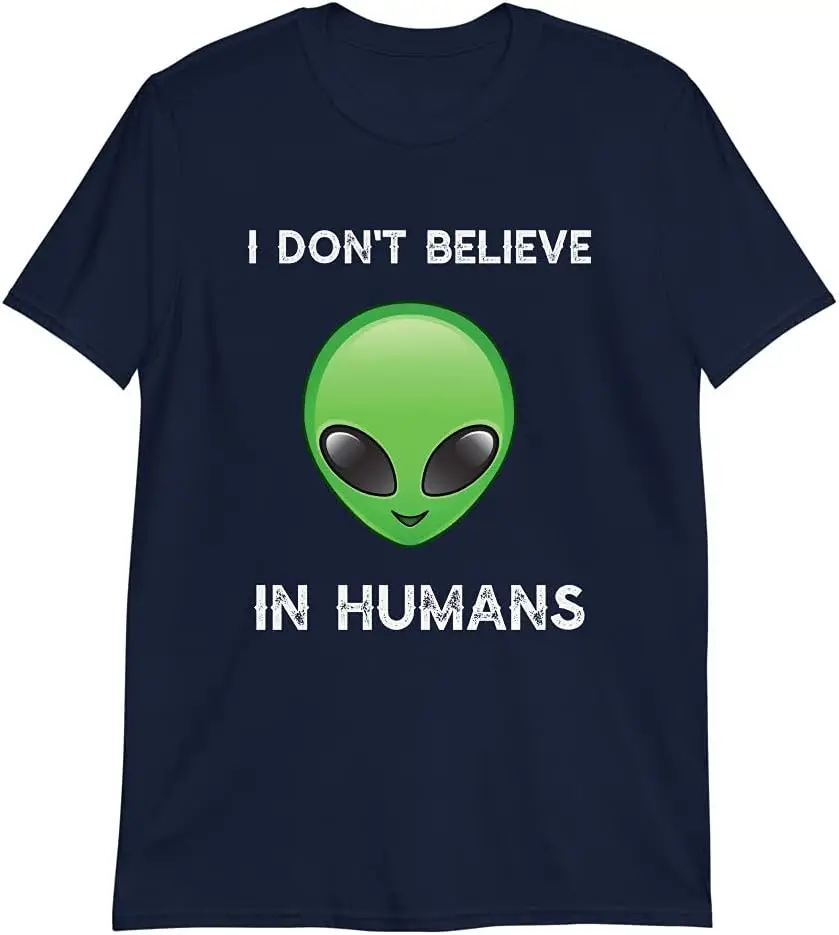 

I Don't Believe in Humans T Shirt Funny Gift UFO Green Alien T-Shirt