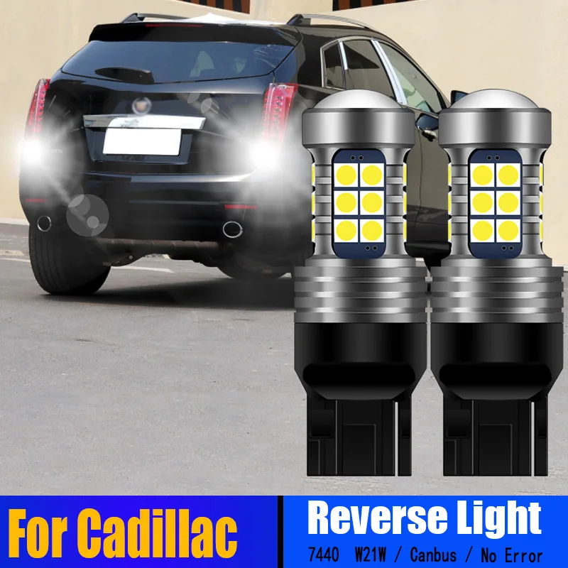 

2pcs W21W 7440 T20 Canbus Free Error LED Backup Light Bulb Reverse Lamp For Cadillac Escalade 2008 2009 2010 2011 2012 2013 2014