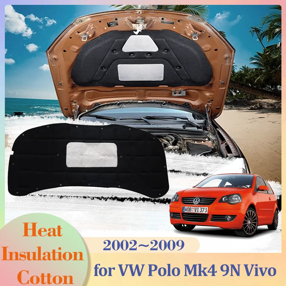 for Volkswagen VW Polo Mk4 9N Vivo 2002~2009 Car Hood Engine Insulation Cotton Pad Soundproof Cover Thermal Heat Mat Accessories