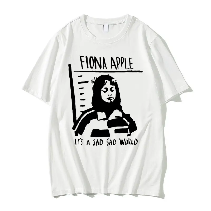 Fiona Apple Its A Sad Sad Sad World Magliette Hip Hop Rock Streetwear Uomo Vintage Casual T-Shirt Unisex Fashion Tshirt Top