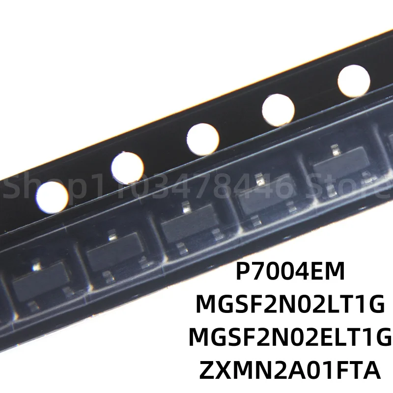 

100 шт. P7004EM MGSF2N02LT1G MGSF2N02ELT1G ZXMN2A01FTA SOT-23