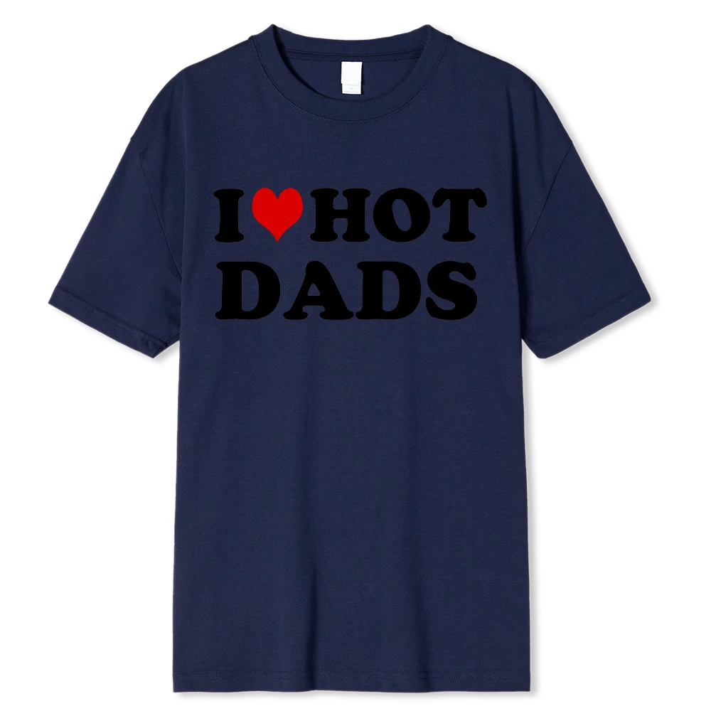 I Love Hot Dads T-shirt Baumwolle Unisex Grafikshirt Für Damen Herren_voghion.com