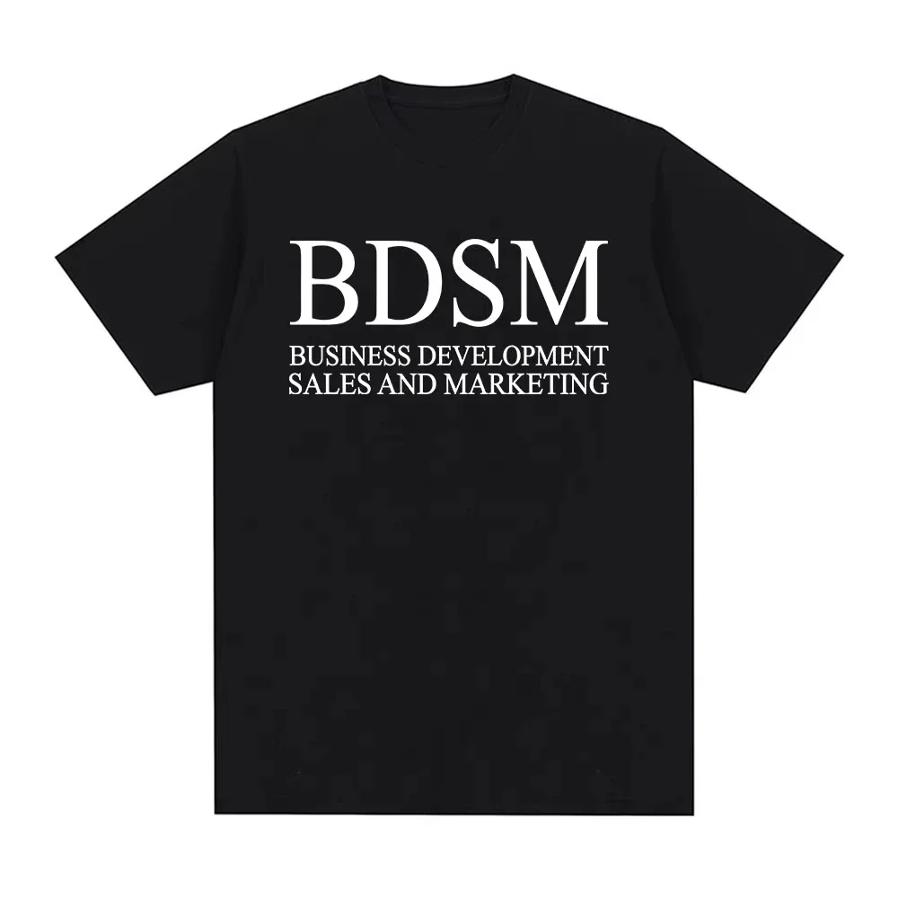BDSM Business Development Sales and Marketing T Shirt Men Women Fashion Harajuku Male T-shirt High Quality Casual T Shirt
