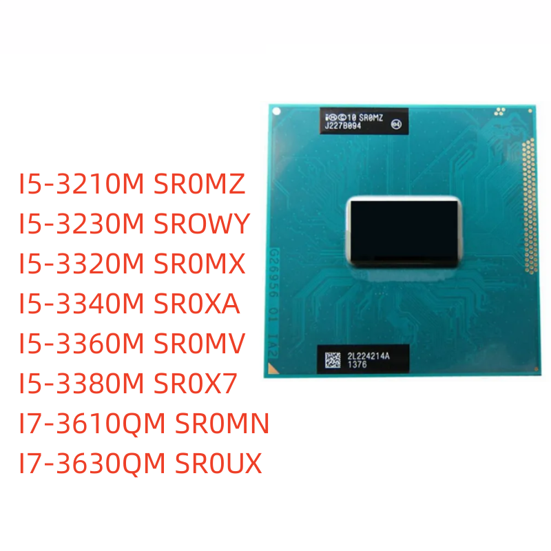 I5-3210M SR0MZ I5-3230M SROWY I5-3320M SR0MX I5-3340M SR0XA I5-3360M SR0MV I5-3380M SR0X7  I7-3610QM SR0MN  I7-3630QM SR0UX CPU