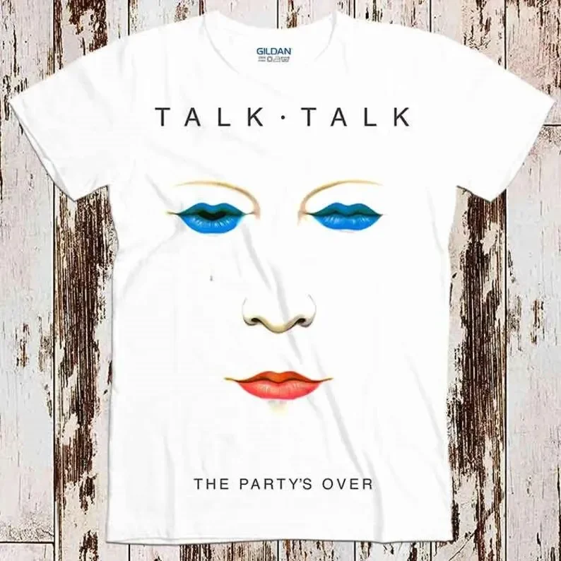 

Talk Talk The Party Is Over Best Seller T Shirt Music Retro Top Tee Gift Cool Unisex 8629