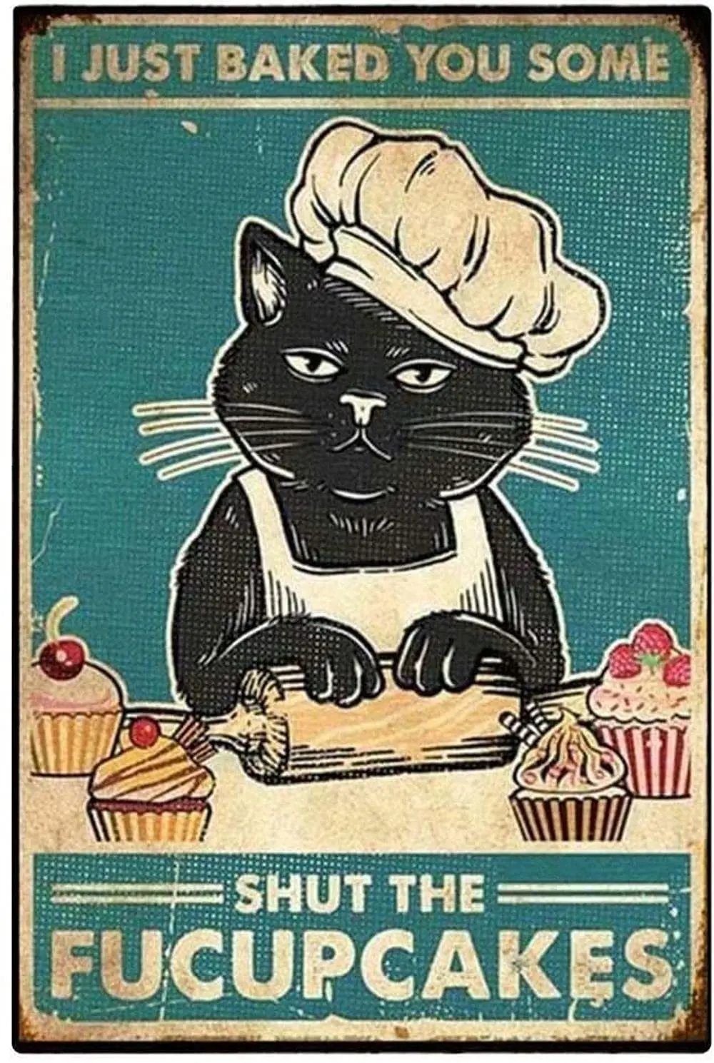 

GadgetsTalk Black Cat Metal Poster- I Just Baked You Some Shut The Fucupcakes Metal Tin Sign Home Kitchen Cafe Farmhouse Wall De