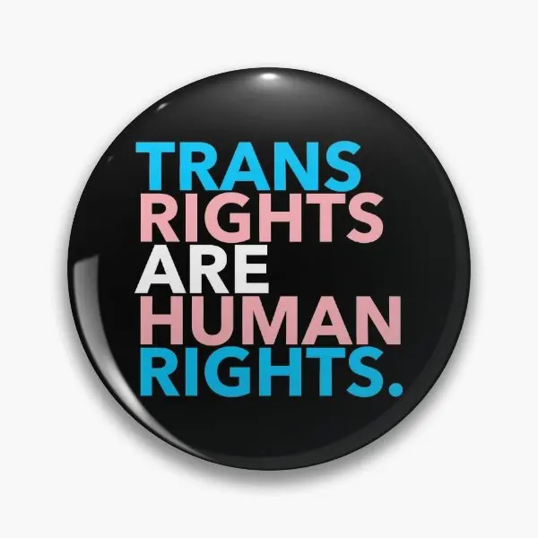 

Trans Rights Are Human Rights 2 1 Soft Button Pin Cute Hat Collar Women Lover Brooch Lapel Pin Decor Funny Jewelry Creative