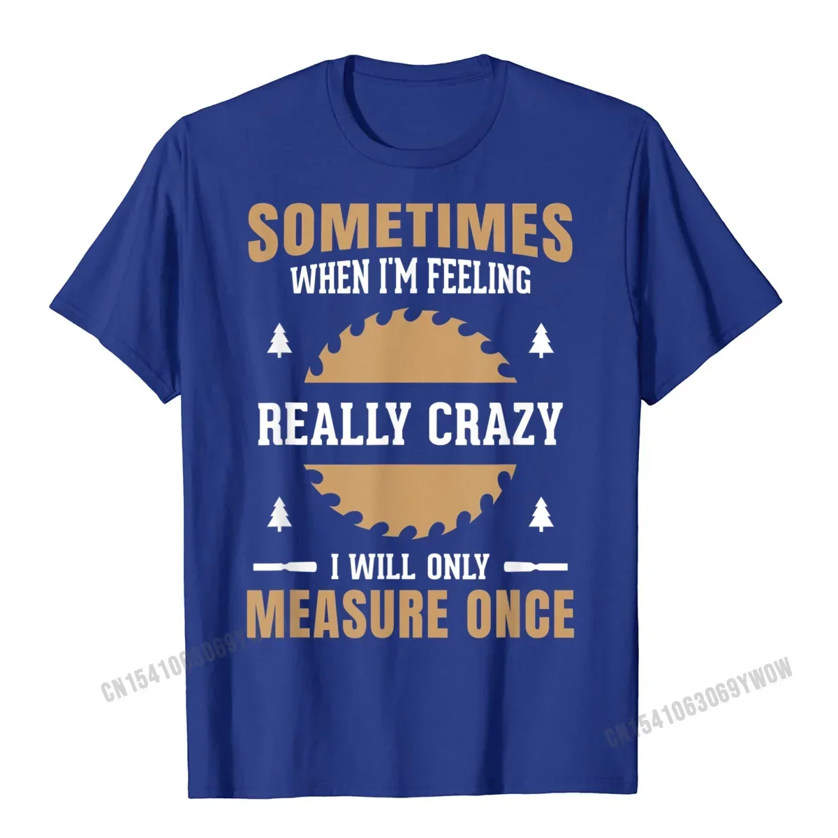 comfortable Cotton Fabric Normal Tees 2021 Discount Short Sleeve Mens Top T-shirts Normal VALENTINE DAY T-Shirt Round Collar Mens Funny Woodworking Carpenter Quote Gift T Shirt T-Shirt__719 blue