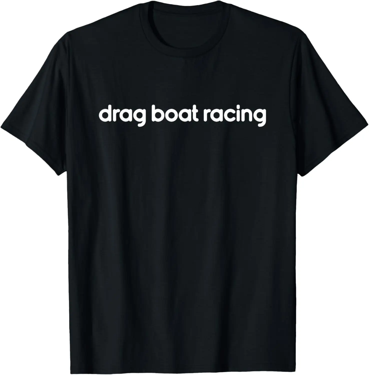 

Text Only Drag Boat Racing T-Shirt
