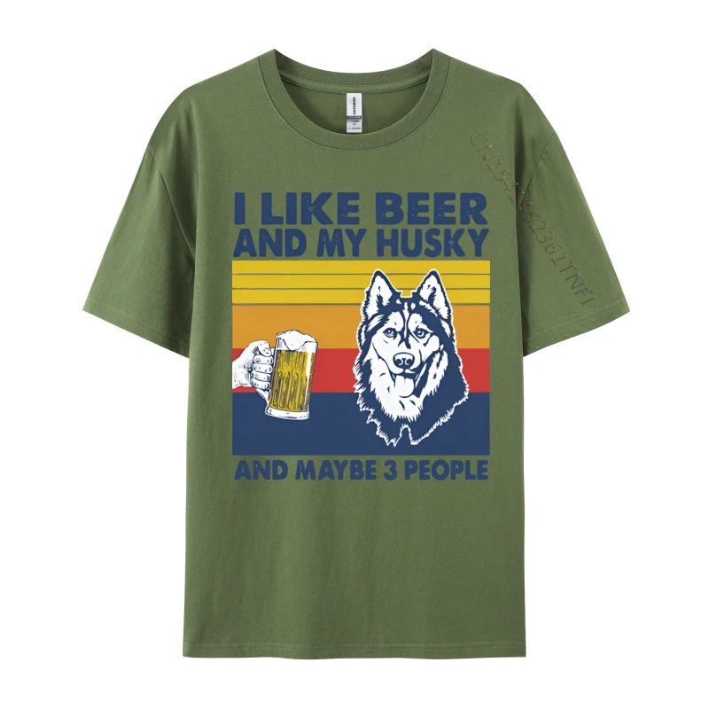 ILikeBeerAndMyHuskyAndMaybe3Peop T-Shirt for Men Cool Summer Fall Tops & Tees Short Sleeve Prevailing Tshirts O Neck 100% Cotton ILikeBeerAndMyHuskyAndMaybe3Peop armygreen