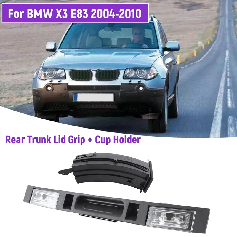 

Для BMW X3 E83 2004-2010 Автомобильная Задняя Крышка багажника в сборе с кнопкой-ключом + держатель для чашки с водой на приборной панели (RHD) аксессуары