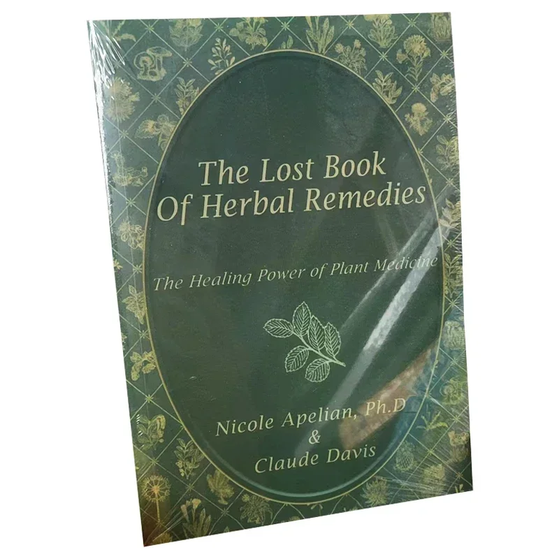 

The Lost Book of Herbal Remedies The Healing Power of Plant Medicine The Book Contains Colored Images