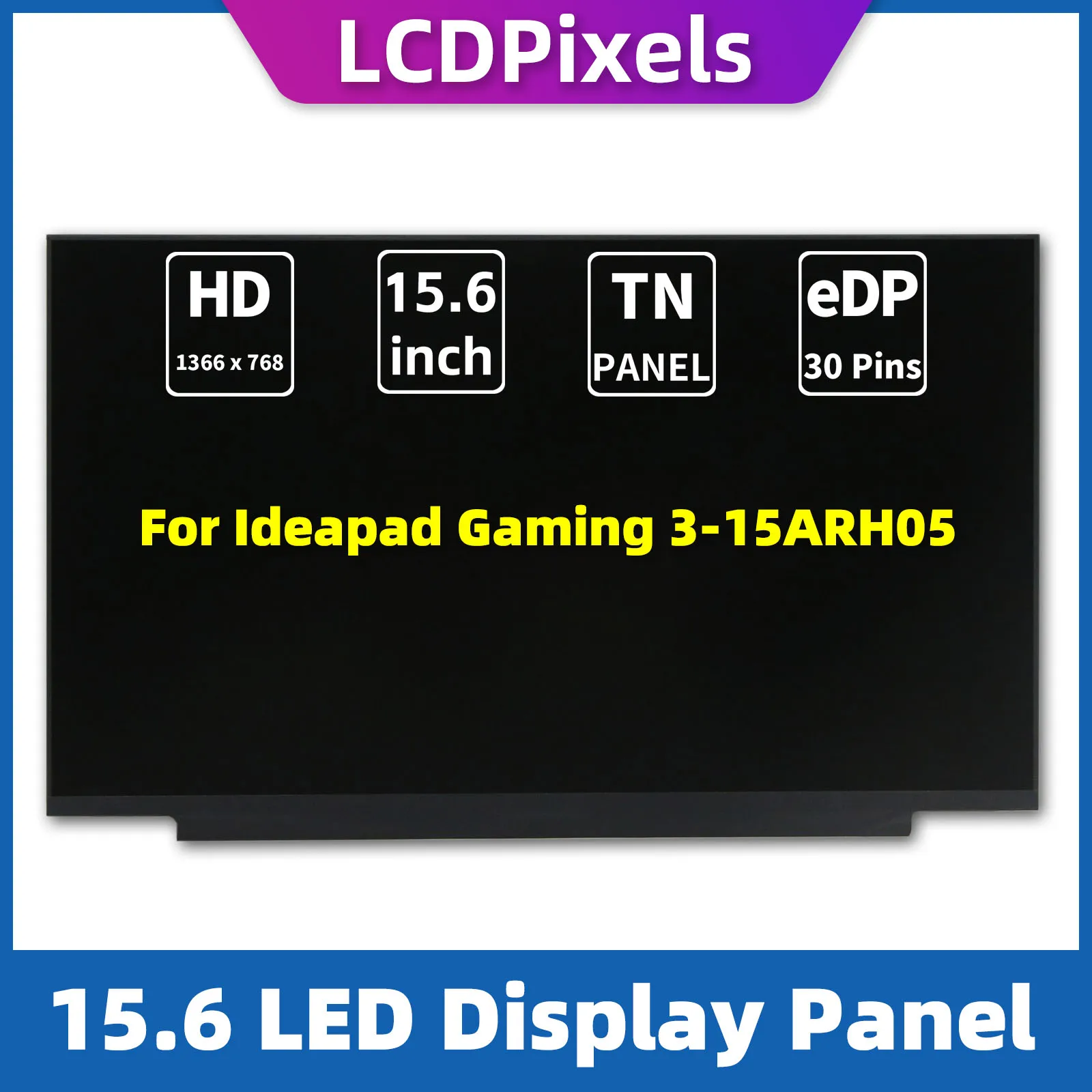 

LCD Pixels 15.6 Inch Laptop Screen For Ideapad Gaming 3-15ARH05 Matrix 1366*768 EDP 30 Pin TN Screen