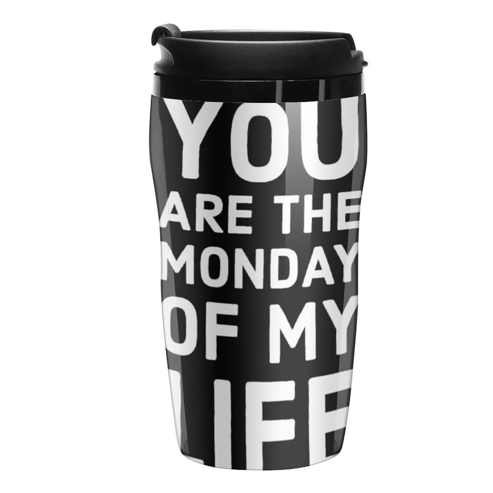 

New You are the Monday of my life Travel Coffee Mug Cute Mugs Cup Coffee Vintage Cup