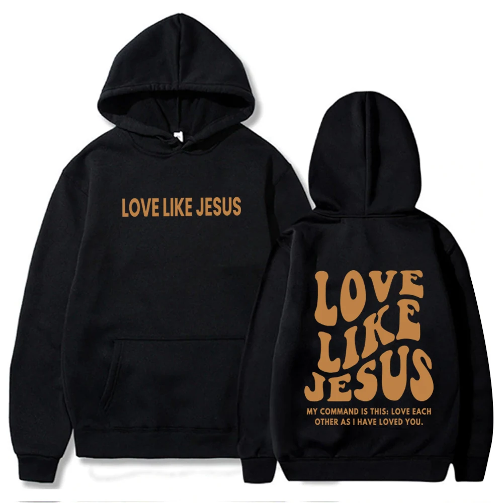 

Love Like Jesus Hoodie Christian Faith Jesus Sweatshirt Man Woman Harajuku Pullover Tops Streetwear