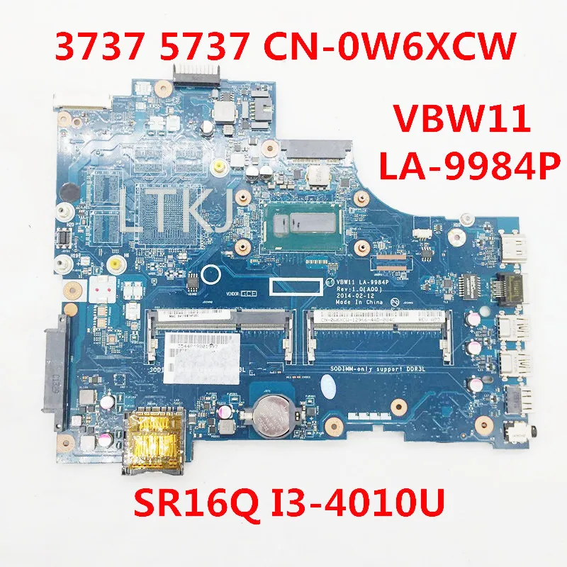 CN-01CFYT 01CFYT CN-0W6XCW 0W6XCW W6XCW VBW11 LA-9984P With SR16Q I3-4010U CPU FOR DELL 3737 5737 Laptop Motherboard 100% Tested |