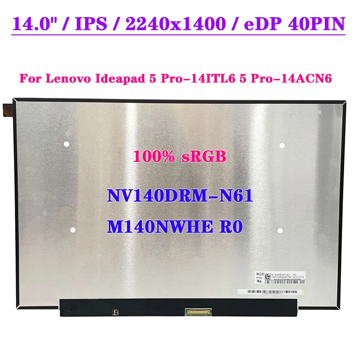 

14.0" Laptop Screen NV140DRM-N61 M140NWHE R0 For Lenovo Ideapad 5 Pro-14ITL6 5 Pro-14ACN6 2.2K 2240x1400 LCD Display Panel 40Pin