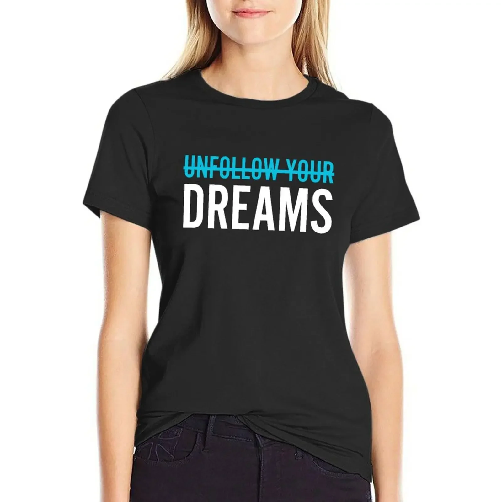 

Unfollow your dreams T-shirt kawaii clothes cute tops tshirts for Women