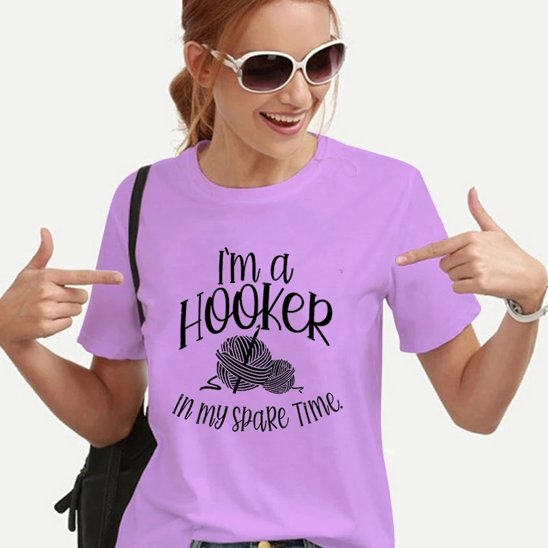 Summer Short Sleeve T-shirts Women I'm A Hooker in My Spare Time Design T-shirt Female Funny Crochet Lover Gift Woman T-shirts