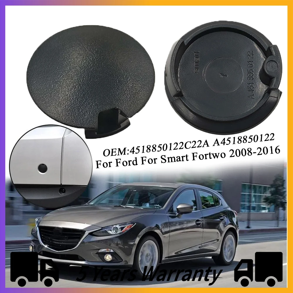 

New 4518850122C22A For Ford For Smart Fortwo 2008-2016 Car Towing Eye Cover Rear Bumper Tow Hook Cap Cover A4518850122