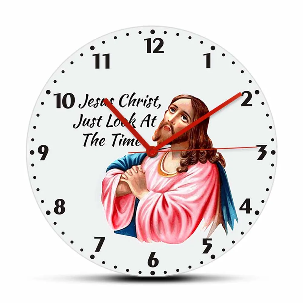 

Jesus Christ Just Look At The Time Silent Non-ticking Wall Clock Irish Humour Christian Home Decor Timepieces Religious God Gift