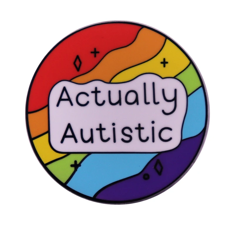 

A2544 I Am Autistic actually Autism Pin Enamel Brooch Alloy Metal Badges Lapel Pins Brooches Jewelry Accessories