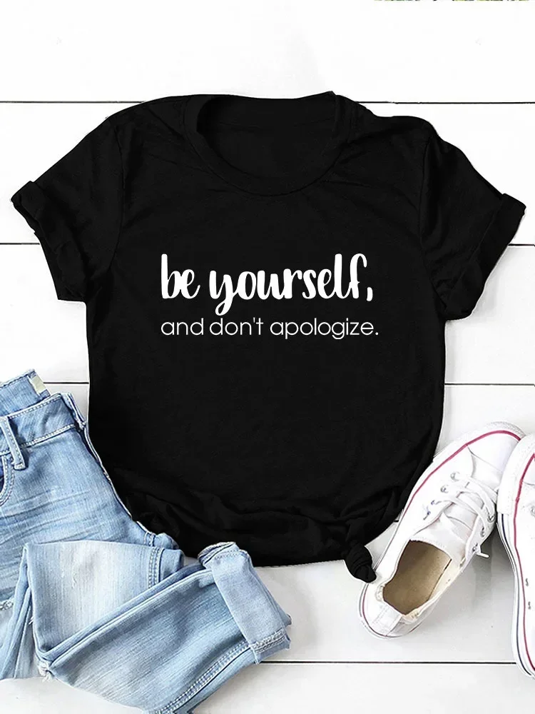 

Be Yourself Don't Apologize Print Women T Shirt Short Sleeve O Neck Loose Women Tshirt Ladies Tee Shirt Tops Camisetas Mujer