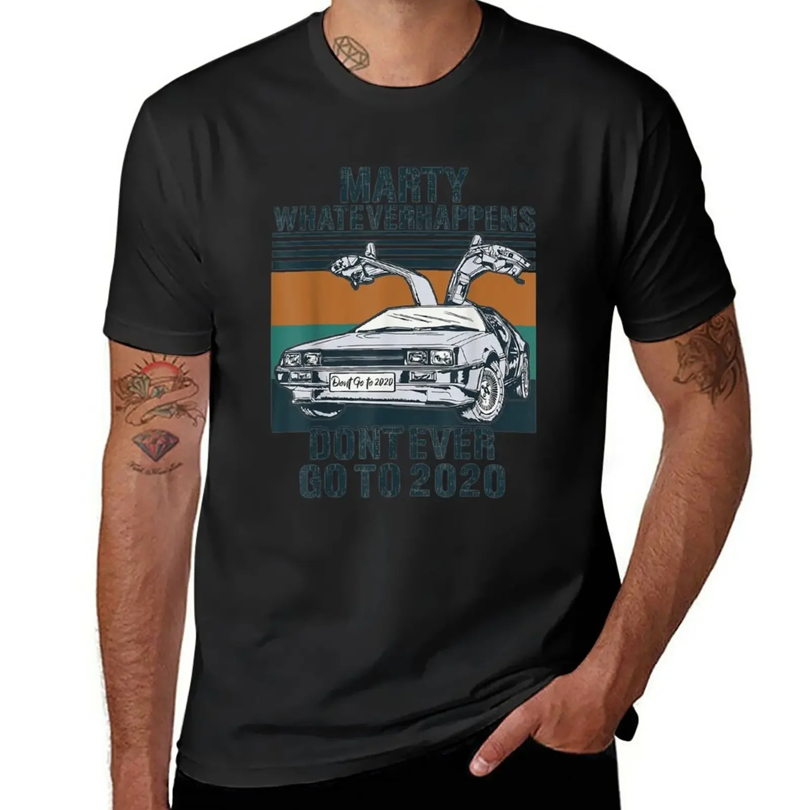 

Marty Don't Ever Go To 2020 T-Shirt summer clothes funnys sweat t shirts for men cotton
