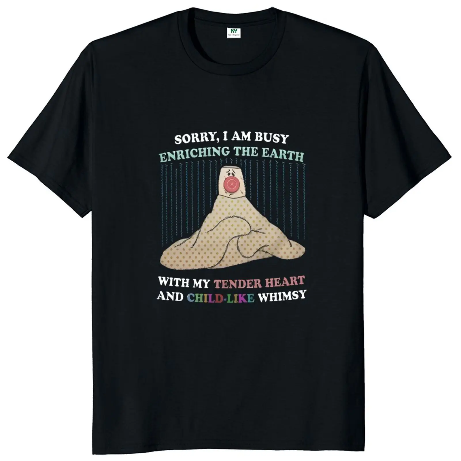 

Sorry I Am Enriching The Earth T Shirt Funny Sayinsg Humor Gift Tee Tops 100% Cotton Unisex Casual Soft T-shirt EU Size