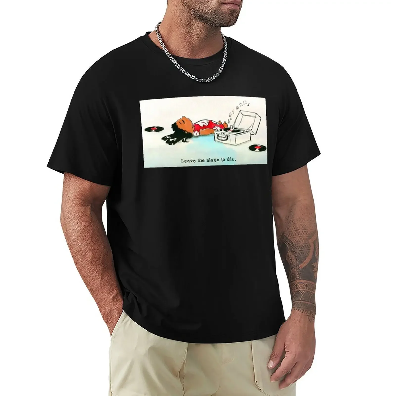 

Leave Me Alone To Die. T-Shirt vintage summer tops Short sleeve tee men