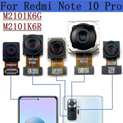 Original Front Rear Camera For Xiaomi Redmi Note 10 Pro M2101K6G, M2101K6R Back Main View Frontal Selfie Camera Module Parts