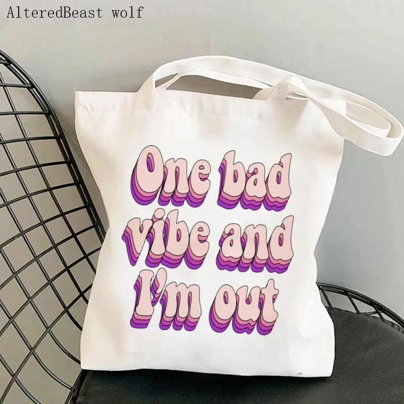 

Women Shopper One bad vibe and I’m out Harajuku women Shopping Bag Canvas Shopper Bag girl handbag Tote Bag Shoulder Lady Bag