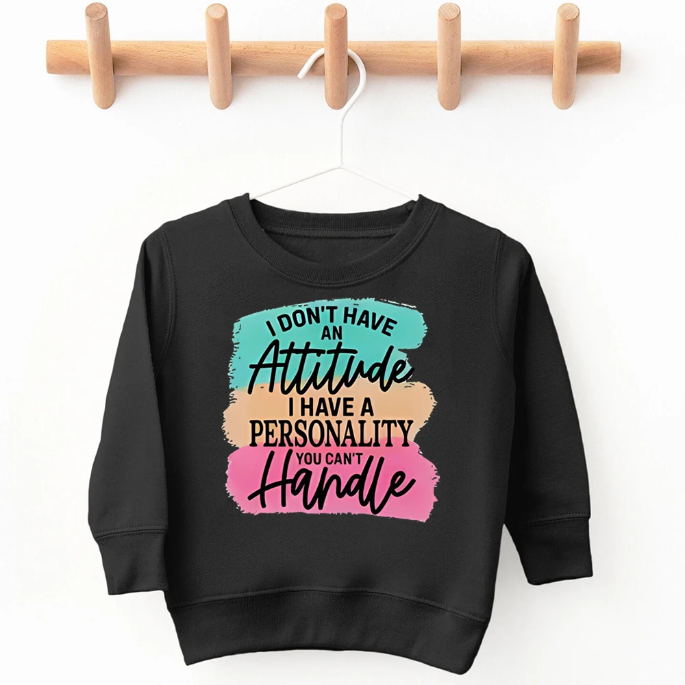 

I Don't Have An Attitude Print pullover Long Sleeve Thermal Tops Girls Casual Sweatshirts Sports Outdoor Teens Clothing