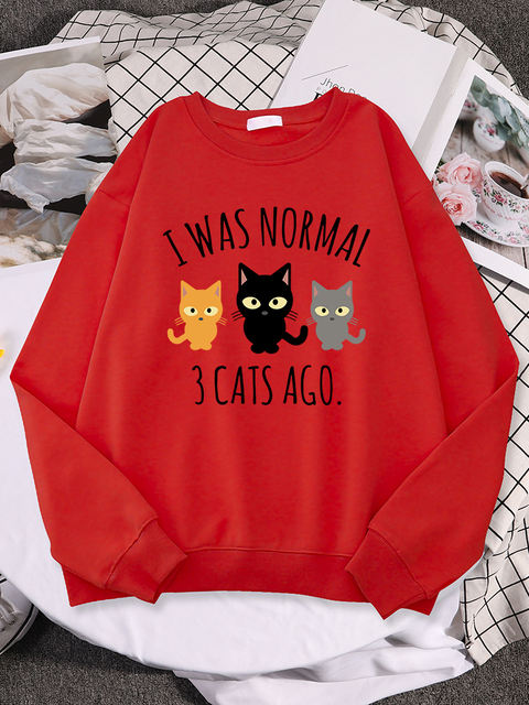 I WAS NORMAL 3 CATS AGO SWEATSHIRT