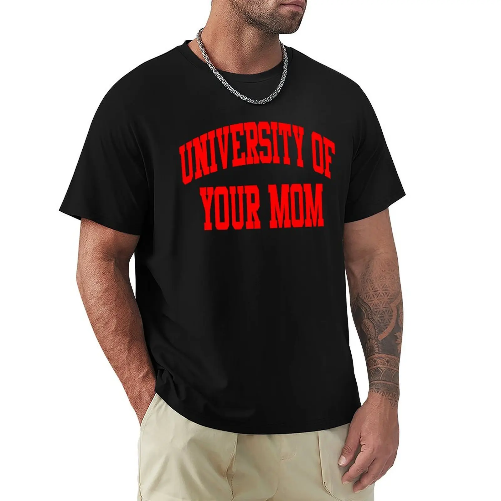 

University of Your Mom T-Shirt man t shirt cotton graphic tees korean fashion mens tall t shirts