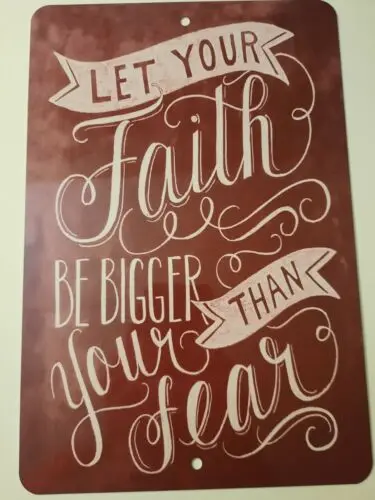 Пусть ваша вера будет больше, чем ваша Цитата страха 8x12 металлический настенный знак