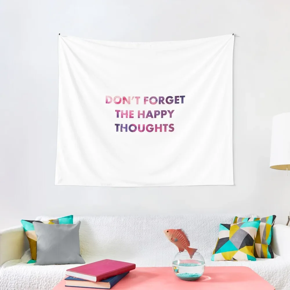 

Don't Forget the Happy Thoughts Tapestry Wall Mural Aesthetic Home Decor Tapestry