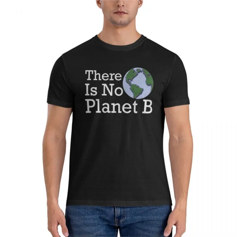 

new cotton tshirt men There Is No Planet B Classic T-Shirt tops t shirts for men Anime t-shirt