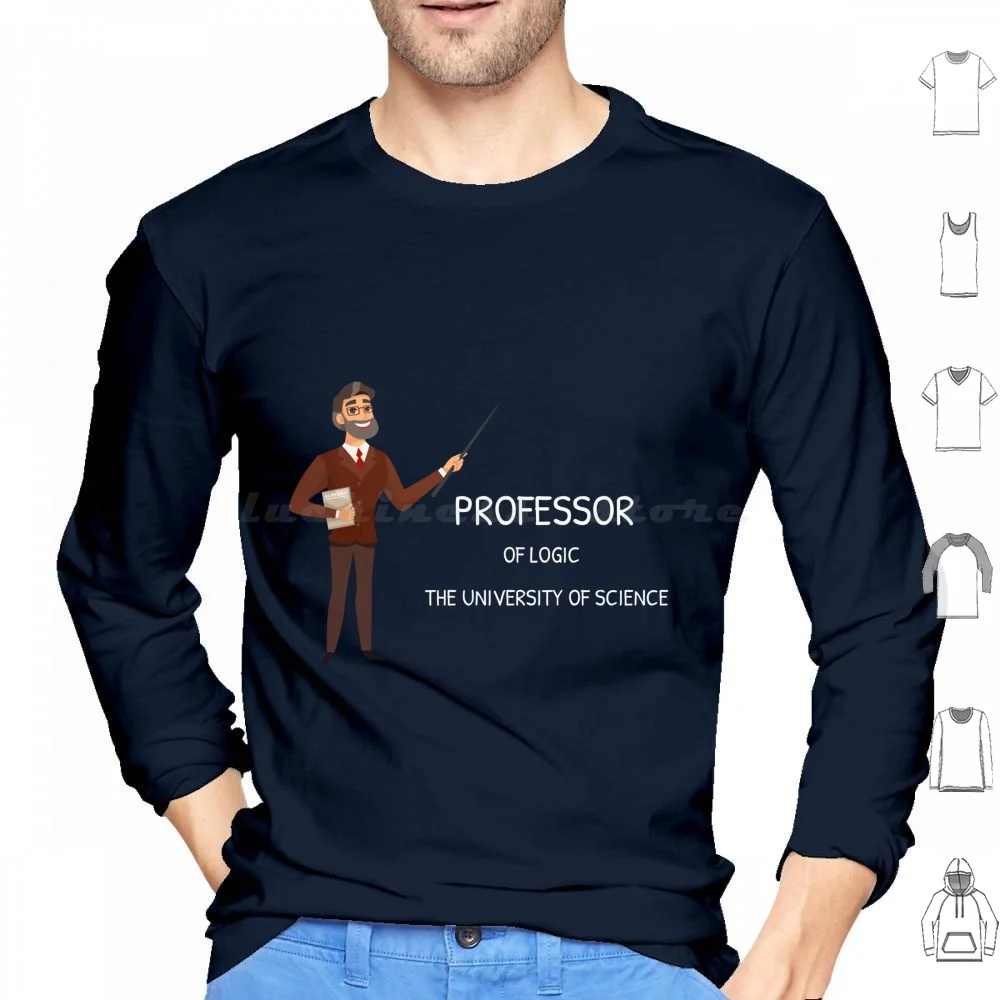 

Funny Professor Of Logic At The University Of Science , Teacher Gift , Dad Teacher Hoodies Long Sleeve Professor Of