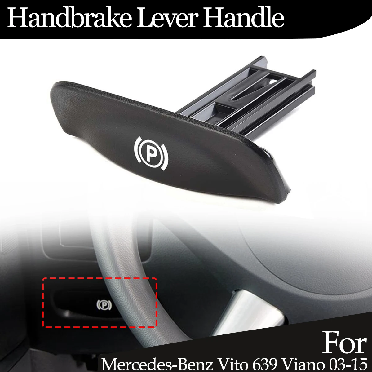 

Handbrake Lever Handle Parking Release Handle Parking Handbrake Lever Handle For Mercedes-Benz Vito 639 Viano 03-15 A6394270020