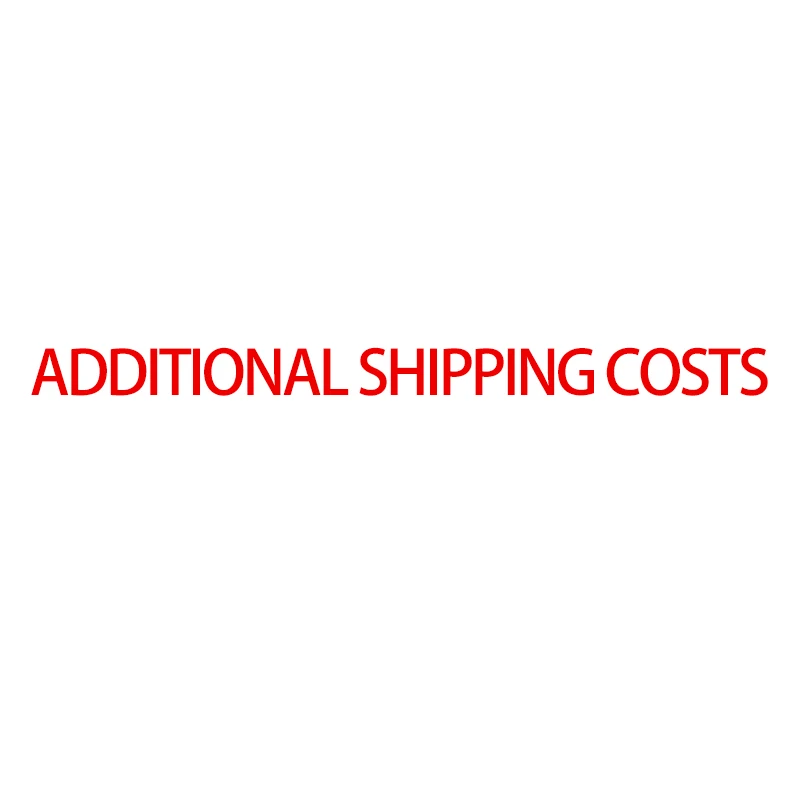 

Additional shipping costs Extra Fee