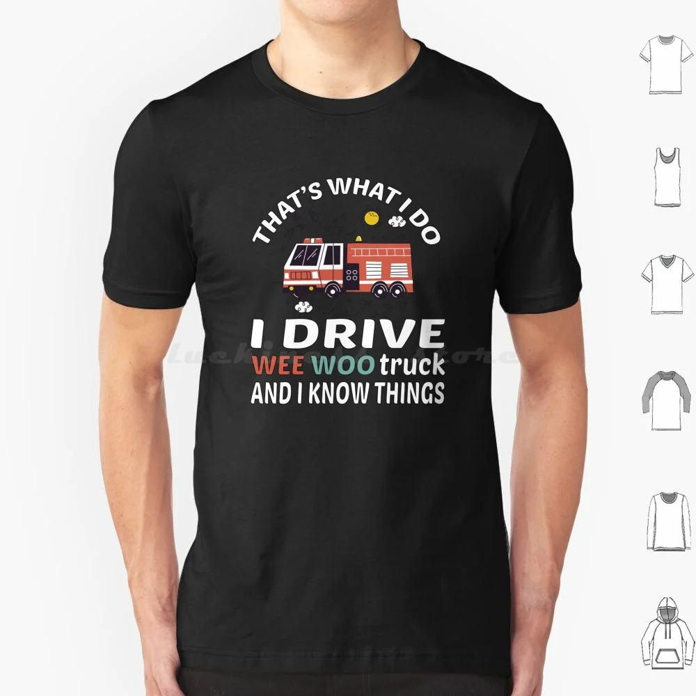 I Drive A Wee Woo Car Funny Fireman Truck Driver T Shirt Cotton Uomo Donna Fai Da Te Print Drive Wee Woo Driver Life Wee Woo Car