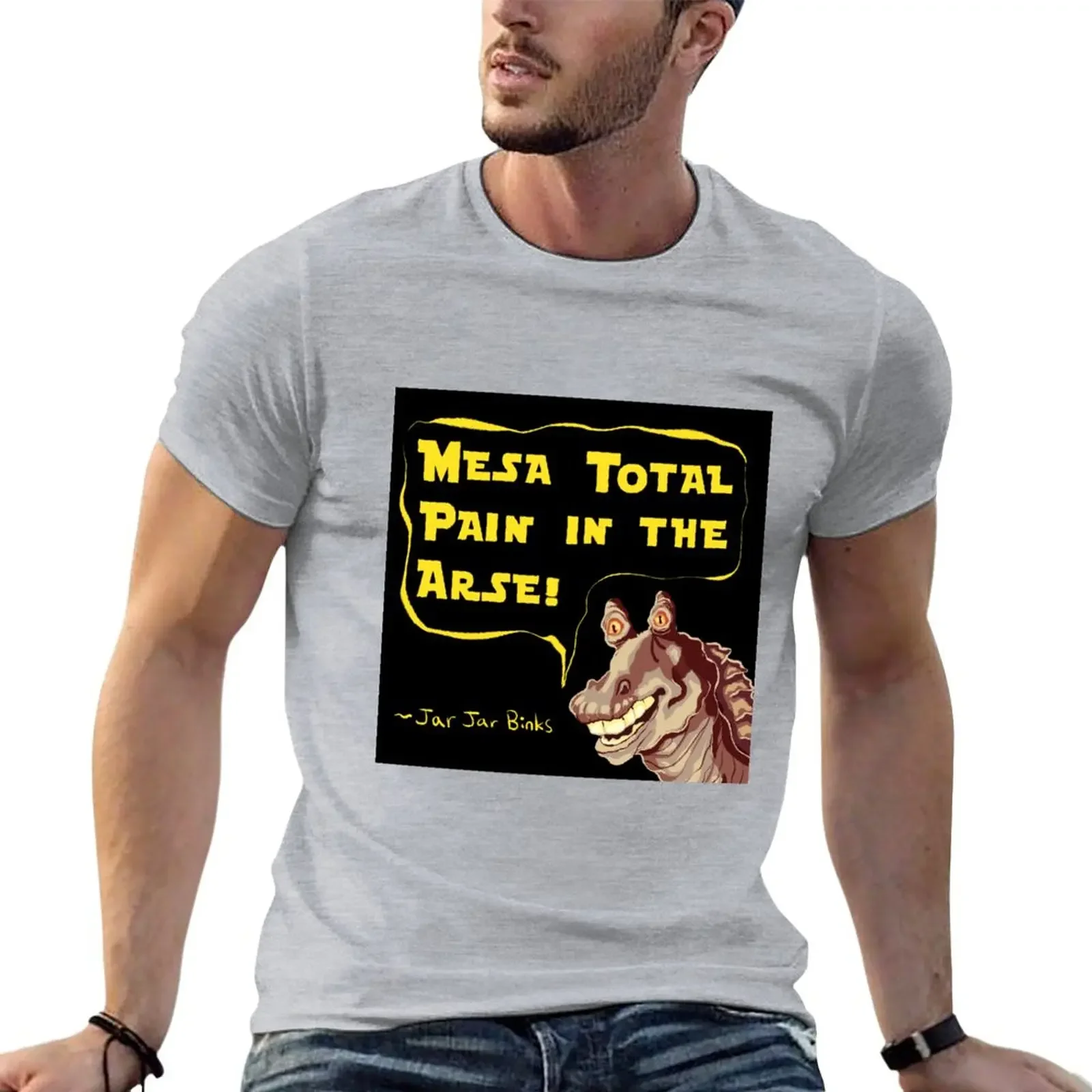 

Jar Jar Binks is a pain in the arse T-Shirt quick drying customs design your own kawaii clothes Men's t-shirt