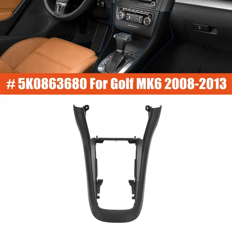 

For Volkswagen VW Golf MK6 2008-2013 2012 Front Center Console Gear Shift Knob Frame Cover Surround Trim Decoration 5K0863680