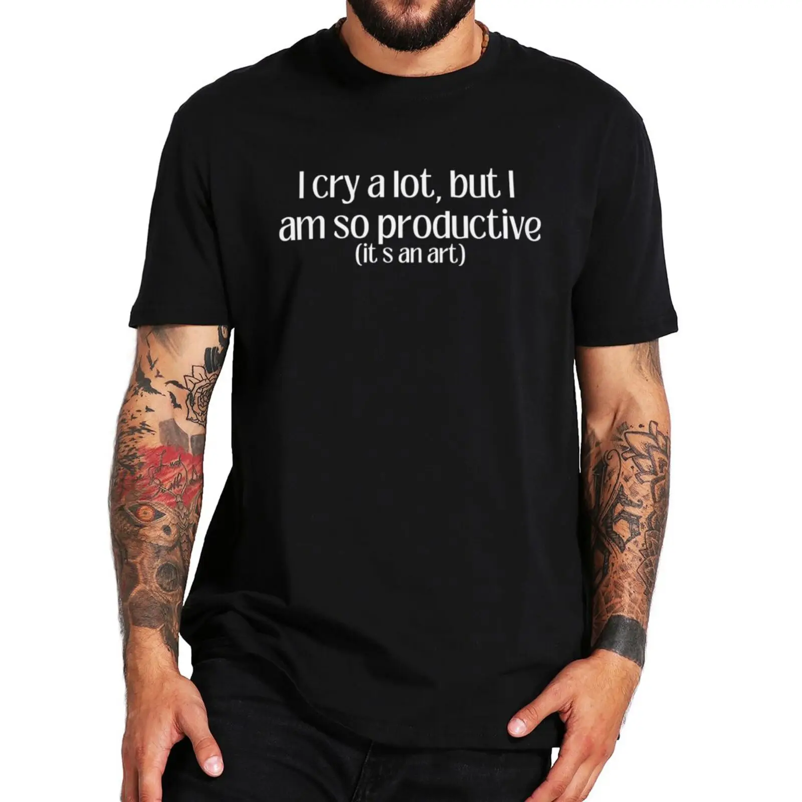 

I Cry A Lot But I Am So Productive T Shirt Pop Quotes Y2k Gift T-shirt For Men Women 100% Cotton Soft Unisex Tee Tops EU Size