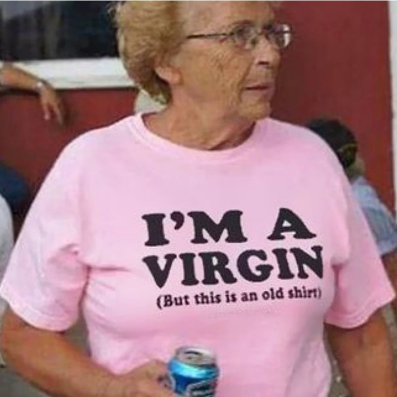 

I'm A Virgin But This Is An Old Shirt Funny Gothic Clothes Cotton Slogan Fashion Women T Shirts Causal Loose T-shirts Female