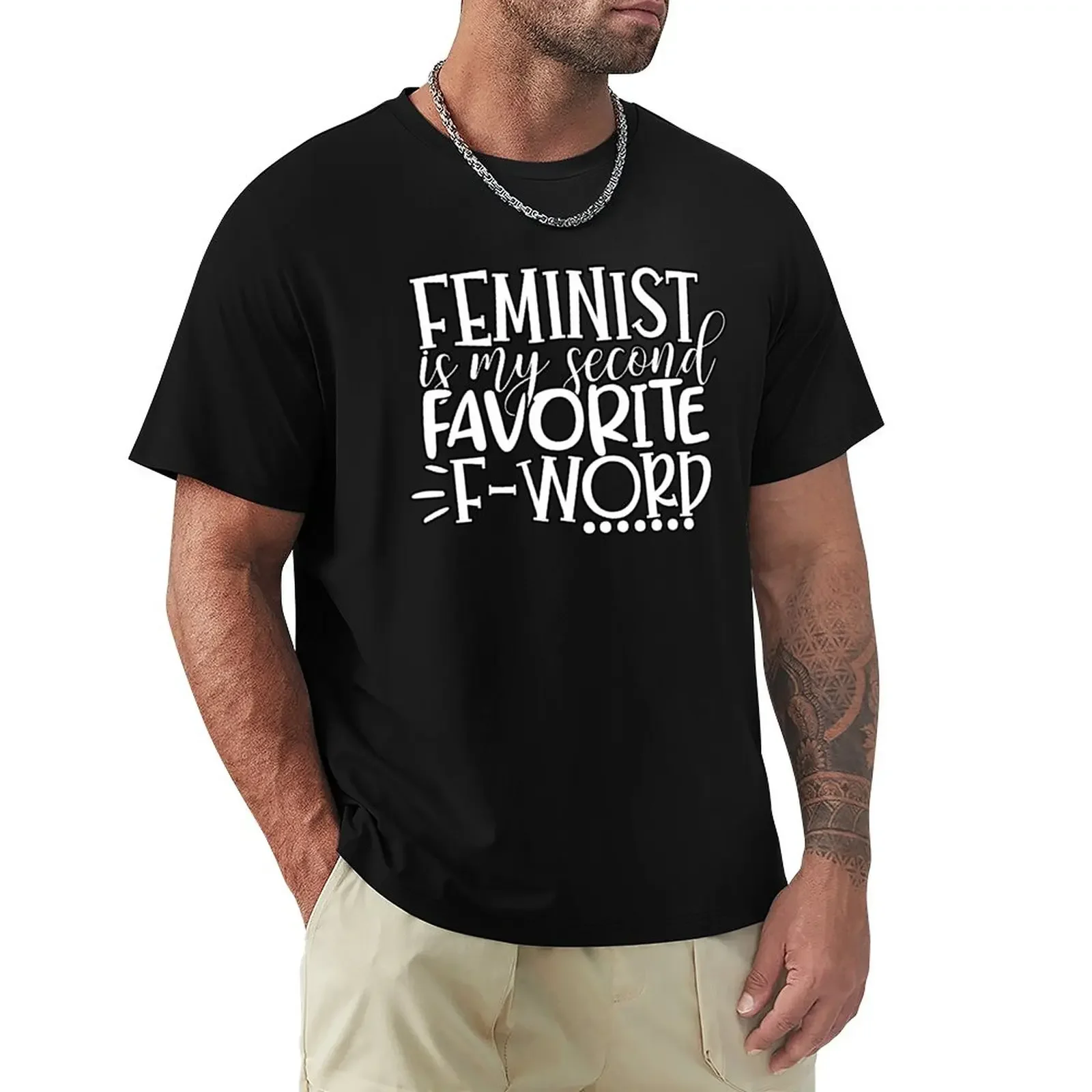 

Feminist is My Second Favorite F Word T-Shirt Short sleeve tee plus size tops mens t shirt