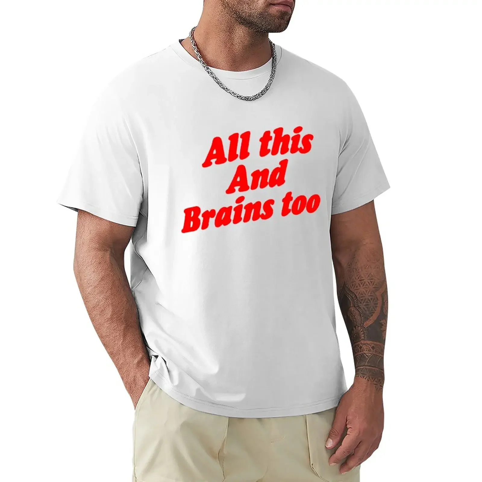 

All This And Brains Too T-Shirt vintage clothes summer top mens clothes