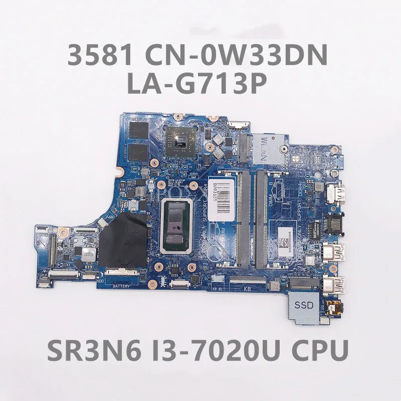 

CN-0W33DN 0W33DN W33DN High Quality 3581 Laptop Motherboard LA-G713P With SR3N6 I3-7020U CPU 216-0890010 GPU 100%Full Tested
